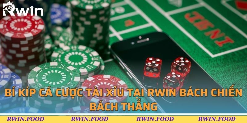 Bí kíp cá cược tài xỉu tại RWIN bách chiến bách thắng