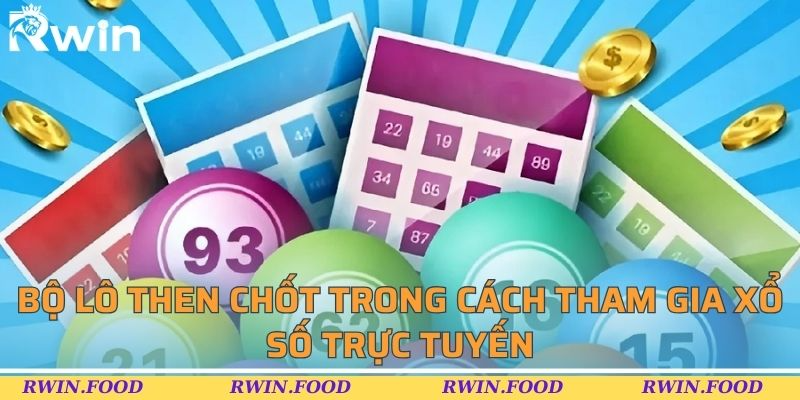 Bộ lô then chốt trong cách tham gia xổ số trực tuyến