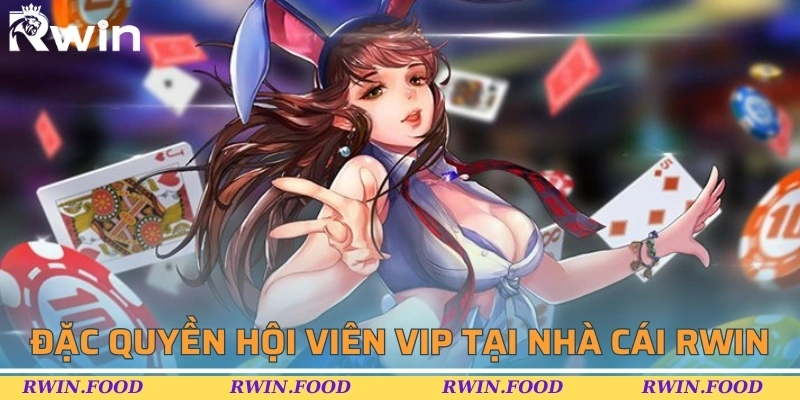 Đặc quyền hội viên VIP tại nhà cái RWIN