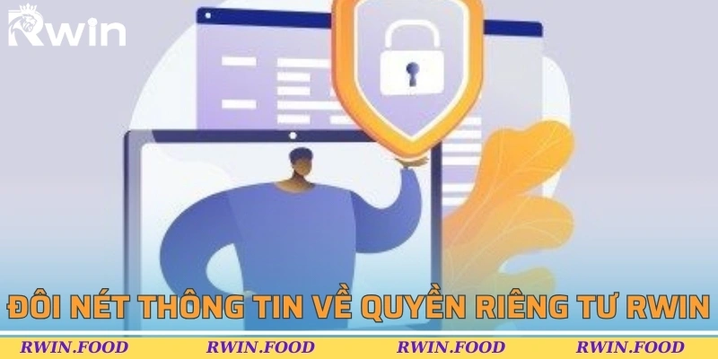 Đôi nét thông tin bạn cần nắm về quyền riêng tư RWIN