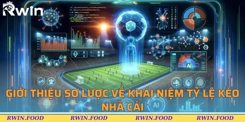 Giới thiệu sơ lược về khái niệm tỷ lệ kèo nhà cái 