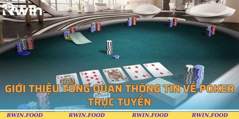 Giới thiệu tổng quan thông tin về poker trực tuyến