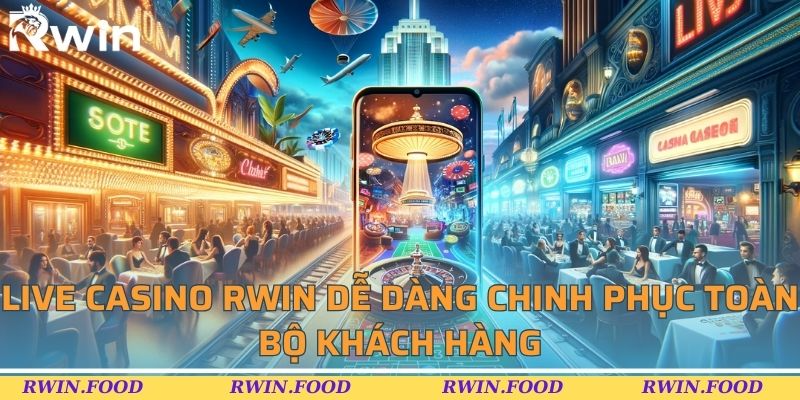 Live Casino RWIN dễ dàng chinh phục toàn bộ khách hàng