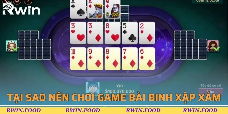 Lý do nên chơi game bài binh xập xám