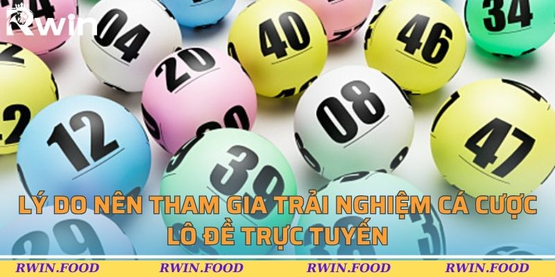 Lý do nên tham gia trải nghiệm cá cược lô đề trực tuyến