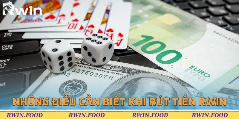 Những điều cần biết trước khi tiến hành rút tiền RWIN