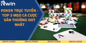 Poker Trực Tuyến - Top 3 Mẹo Cá Cược Săn Thưởng Hot Nhất