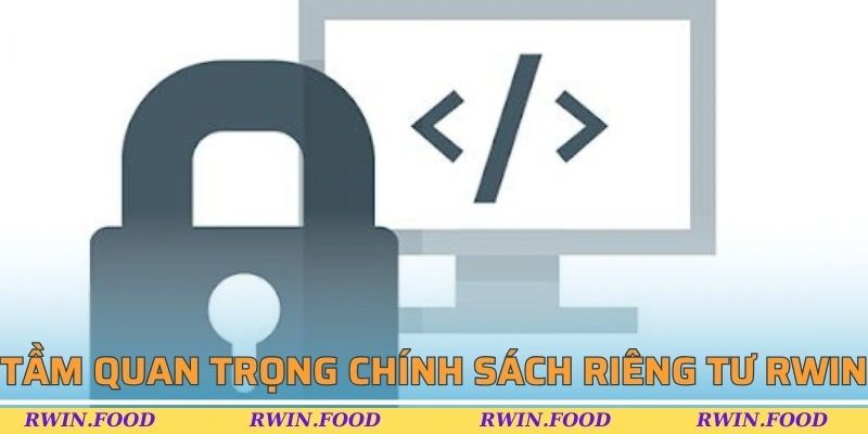 Tầm quan trọng của chính sách riêng tư tại RWIN