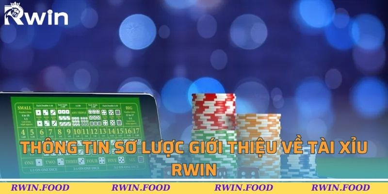 Thông tin sơ lược giới thiệu về tài xỉu RWIN