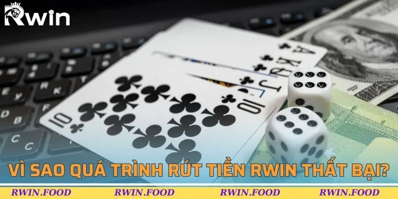 Tìm hiểu nguyên nhân rút tiền RWIN không thành công